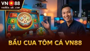 Bầu Cua Tôm Cá VN88 - Hướng Dẫn Tối Ưu Lợi Nhuận Từ A-Z