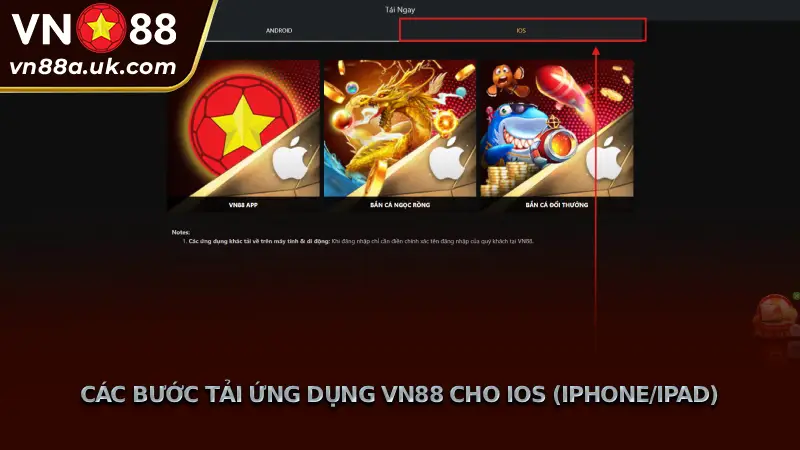 Tải App VN88 và Cài Đặt ứng dụng nhanh Cho iOS / Android Các Bước Tải Ứng Dụng VN88 Cho iOS (iPhone/iPad)