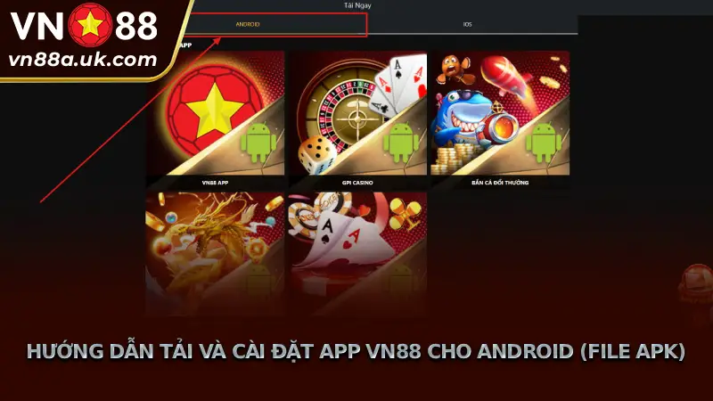 Tải App VN88 và Cài Đặt ứng dụng nhanh Cho iOS / Android Hướng Dẫn Tải Và Cài Đặt App VN88 Cho Android (File APK)