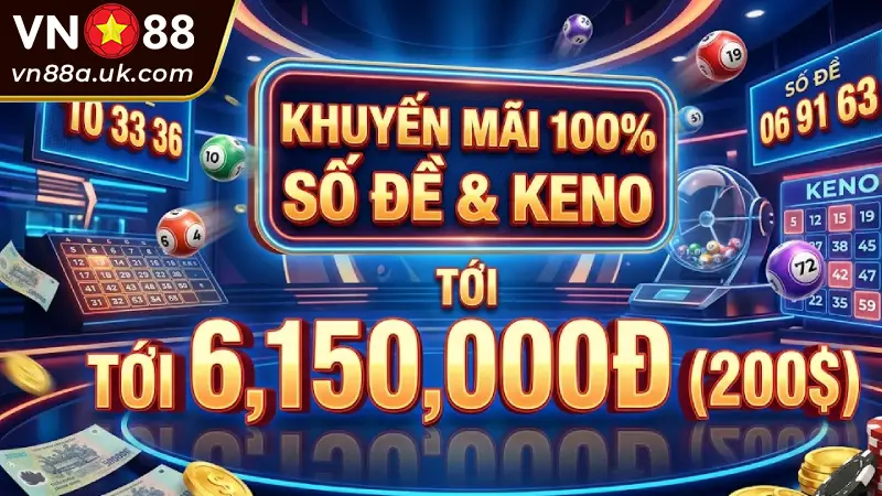 Khuyến Mãi 100% Số Đề & Keno Tới 6.150.000đ (200$) Khuyến Mãi 100% Số Đề & Keno Tới 6.150.000đ (200$)